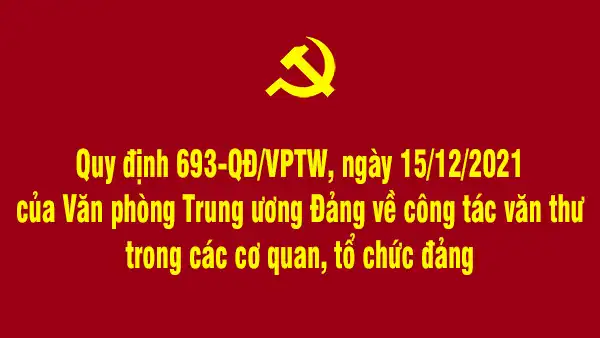 Quy định 693-QĐ/VPTW về công tác văn thư trong các cơ quan, tổ chức đảng