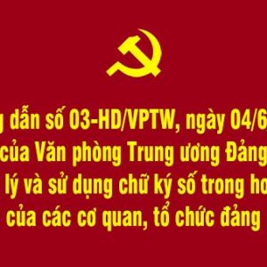 Hướng dẫn số 03-HD/VPTW về quản lý và sử dụng chữ ký số trong hoạt động của các cơ quan, tổ chức đảng