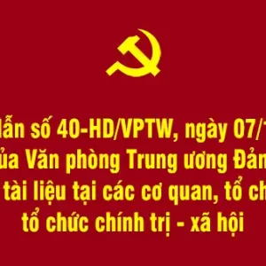 Hướng dẫn số 40-HD/VPTW, ngày 07/11/2018 của Văn phòng Trung ương Đảng về số hóa tài liệu tại các cơ quan, tổ chức đảng, tổ chức chính trị - xã hội