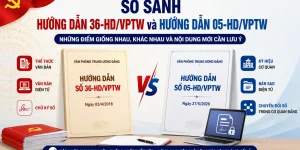 So sánh Hướng dẫn 05-HD/VPTW và Hướng dẫn 36-HD/VPTW