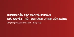 tạo tài khoản giải quyết thủ tục hành chính của đảng