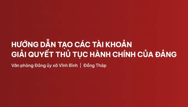 tạo tài khoản giải quyết thủ tục hành chính của đảng