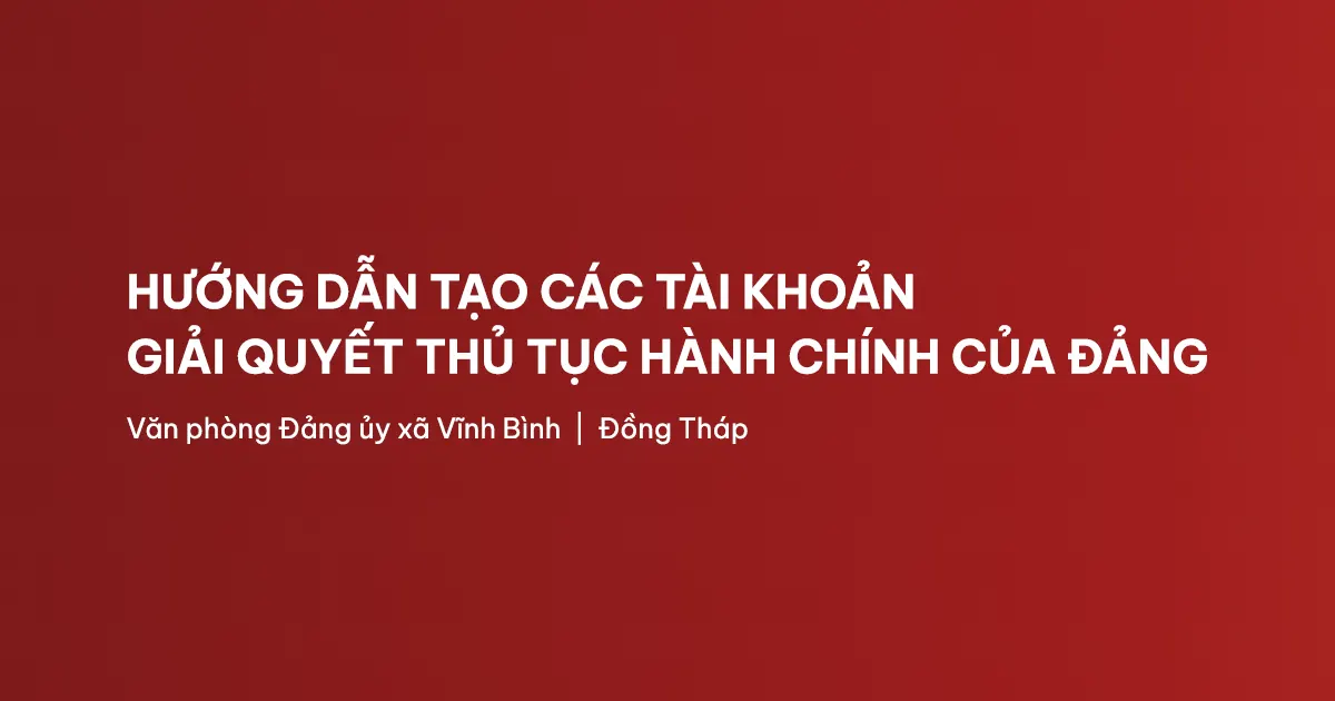 tạo tài khoản giải quyết thủ tục hành chính của đảng